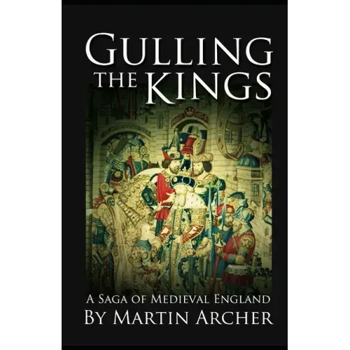 Gulling The Kings: The action-packed saga of medieval England Continues