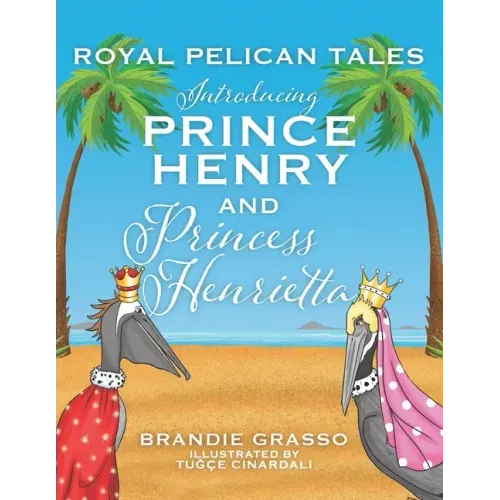 Royal Pelican Tales: Introducing Prince Henry and Princess Henrietta