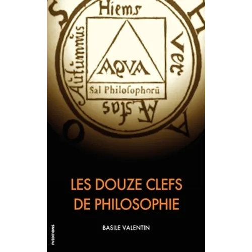 Les Douze Clefs de Philosophie: Traité alchimique illustré