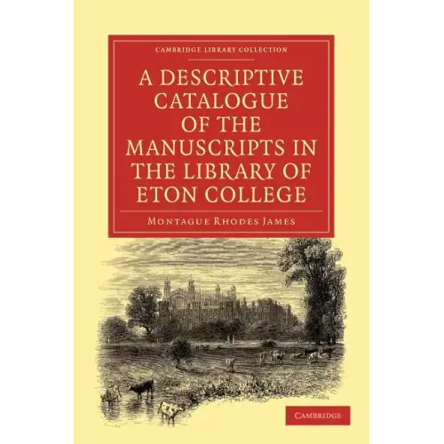 A Descriptive Catalogue of the Manuscripts in the Library of Eton College