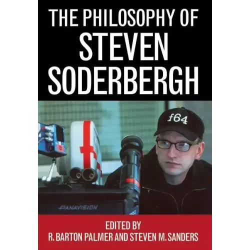 The Philosophy of Steven Soderbergh