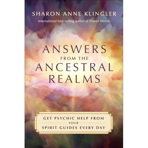 Answers from the Ancestral Realms: Get Psychic Help from Your Spirit Guides Every Day