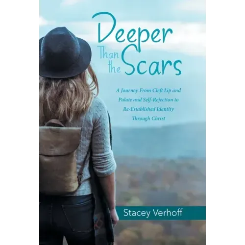 Deeper Than the Scars: A Journey from Cleft Lip and Palate and Self-Rejection to Re-Established Identity Through Christ