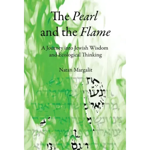 The Pearl and the Flame: A Journey into Jewish Wisdom and Ecological Thinking