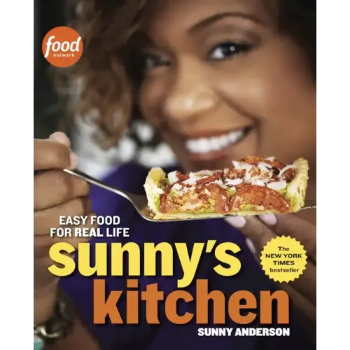 Sunny's Kitchen: Easy Food for Real Life: A Cookbook