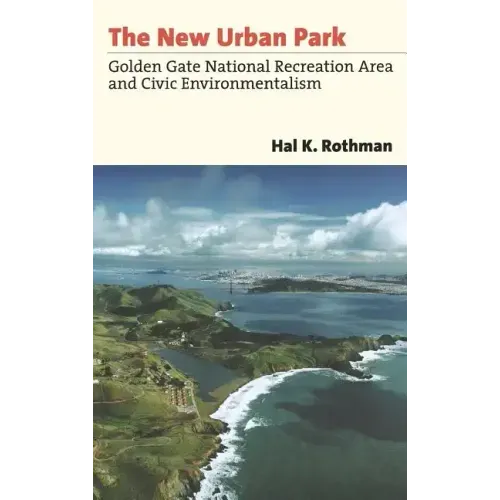 The New Urban Park: Golden Gate National Recreation Area and Civic Environmentalism