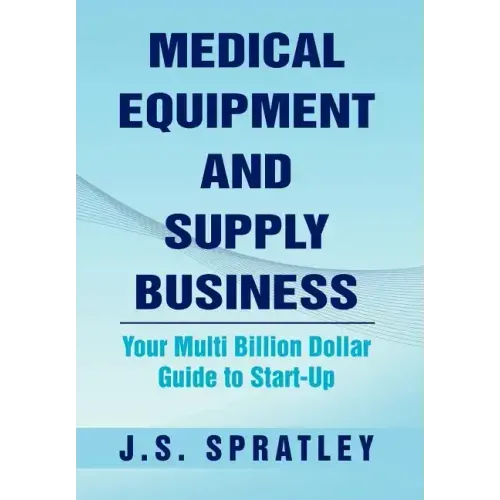 Medical Equipment and Supply Business: Your Multi Billion Dollar Guide to Start-Up