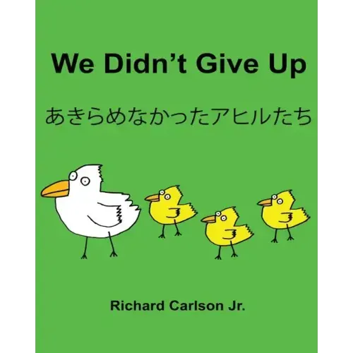 We Didn't Give Up: Children's Picture Book English-Japanese (Bilingual Edition)