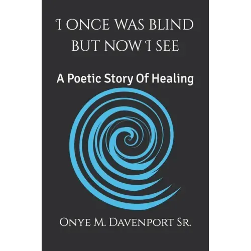 I Once Was Blind But Now I See: A Poetic Healing Story