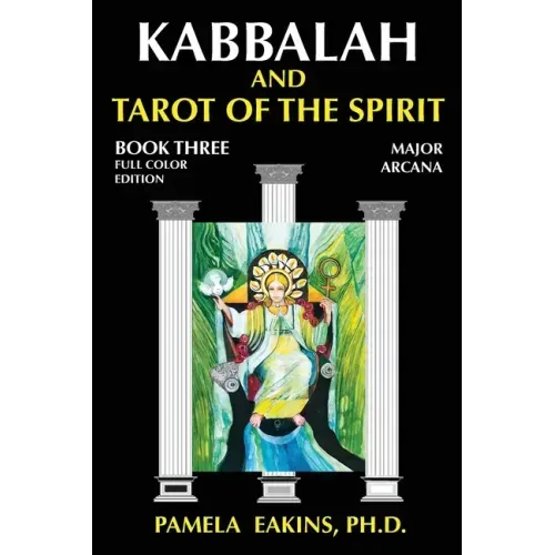 Kabbalah and Tarot of the Spirit: Book Three. The Major Arcana