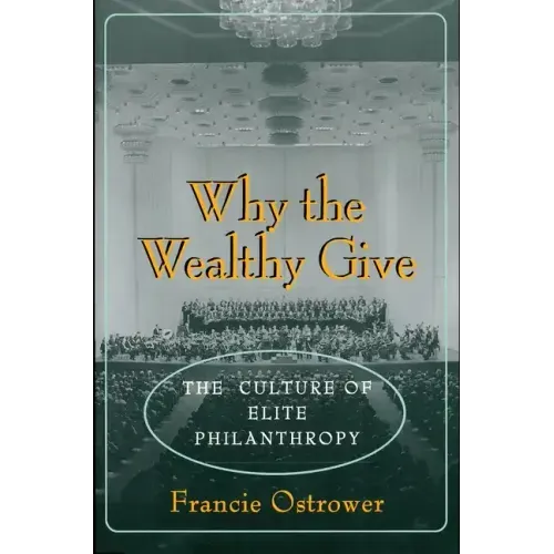 Why the Wealthy Give: The Culture of Elite Philanthropy