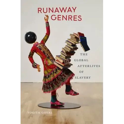 Runaway Genres: The Global Afterlives of Slavery