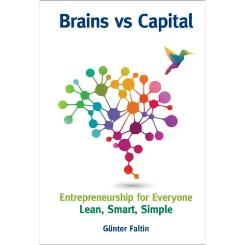 Brains Versus Capital - Entrepreneurship for Everyone: Lean, Smart, Simple