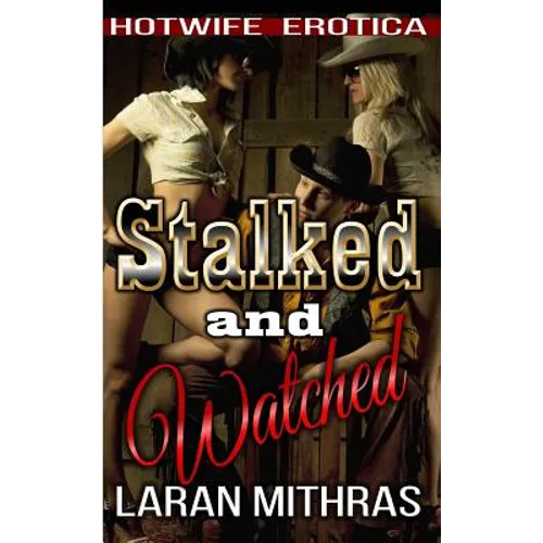 Stalked and Watched: Hotwife Erotica