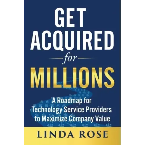 Get Acquired for Millions: A Roadmap for Technology Service Providers to Maximize Company Value