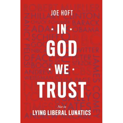 In God We Trust: Not In Lying Liberal Lunatics