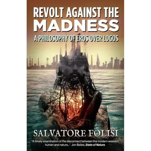Revolt Against the Madness: A Philosophy of Eros Over Logos