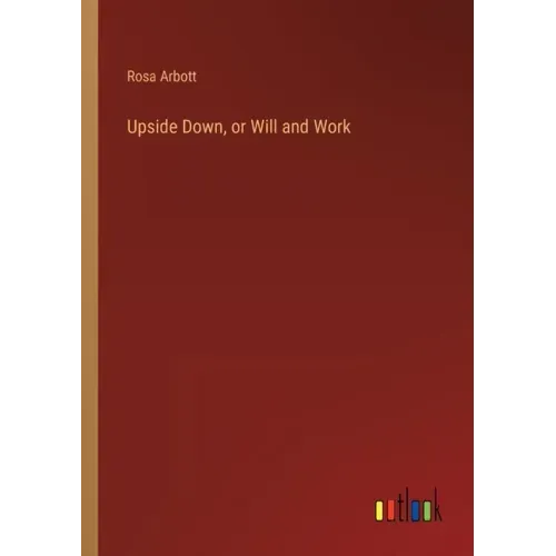 Upside Down, or Will and Work