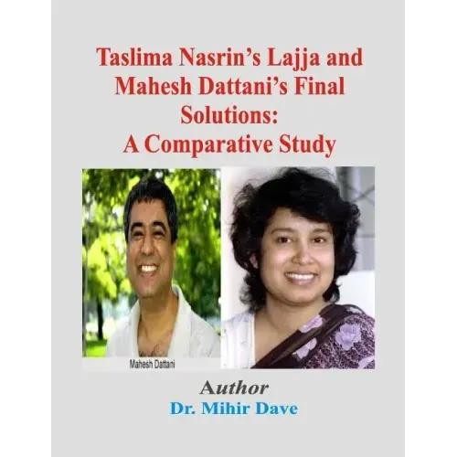Taslima Nasrin's Lajja and Mahesh Dattani's Final Solutions: A Comparative Study