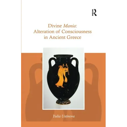 Divine Mania: Alteration of Consciousness in Ancient Greece
