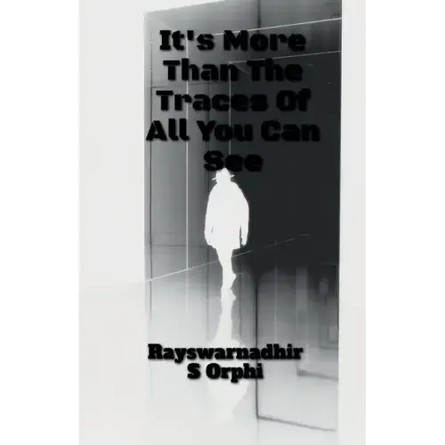 It Is More Than The Traces Of All You Can See!!