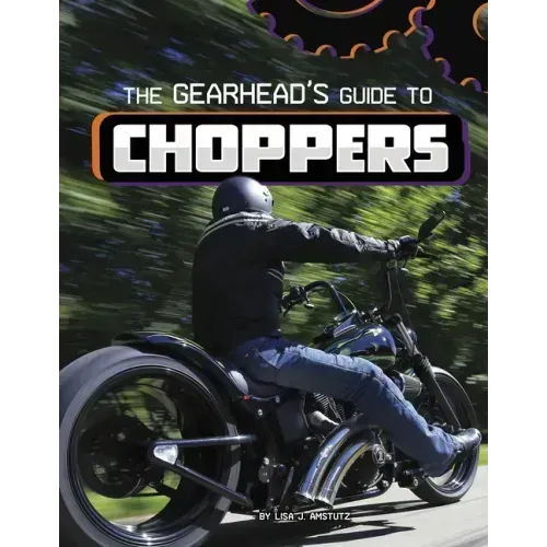 The Gearhead's Guide to Choppers