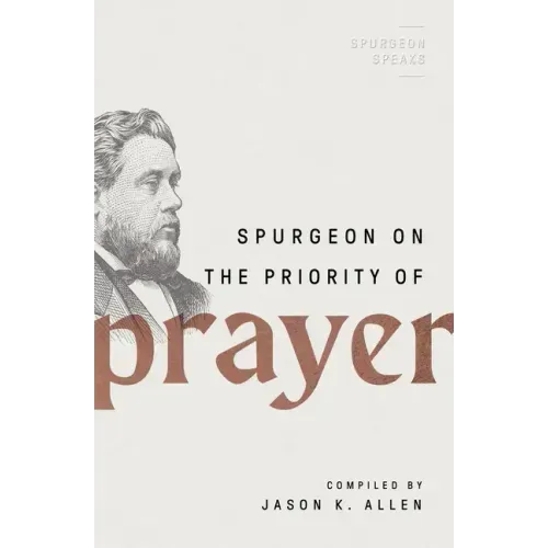 Spurgeon on the Priority of Prayer