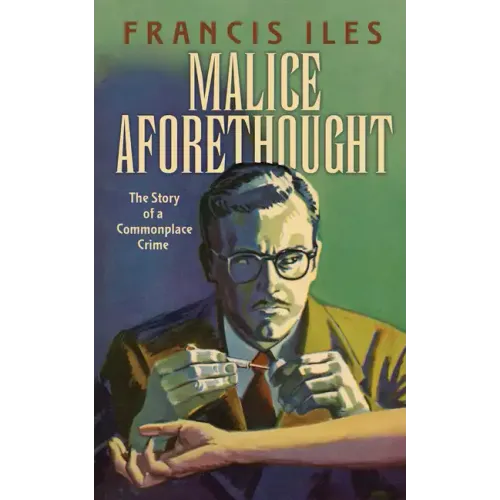 Malice Aforethought: The Story of a Commonplace Crime