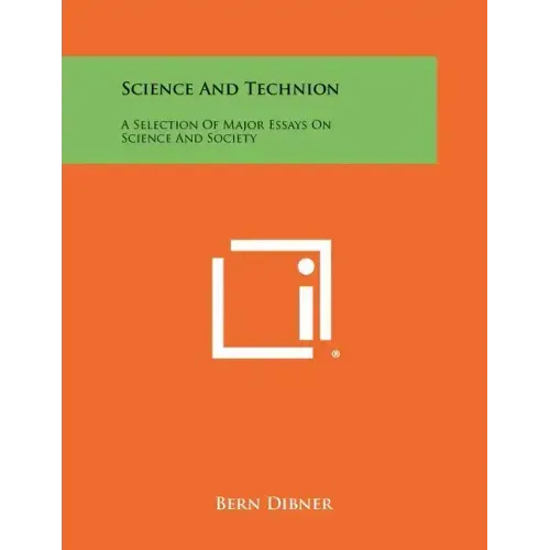Science And Technion: A Selection Of Major Essays On Science And Society