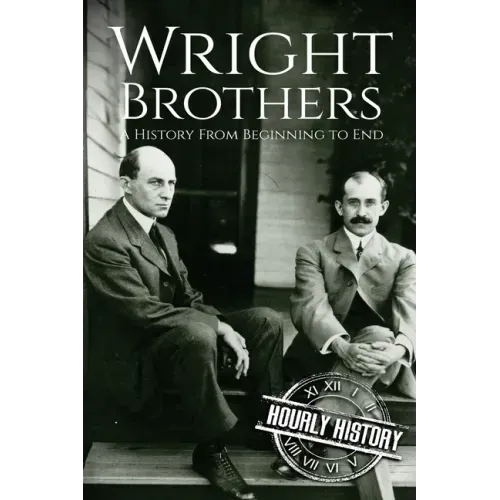 The Wright Brothers: A History From Beginning to End