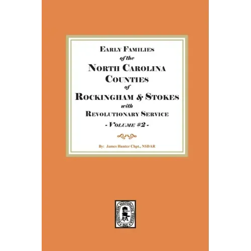 Early Families of North Carolina Counties of Rockingham and Stokes with Revolutionary Service. Volume #2