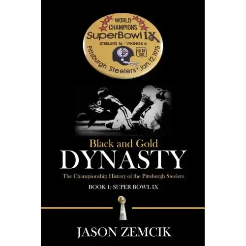 Black and Gold Dynasty: The Championship History of the Pittsburgh Steelers
