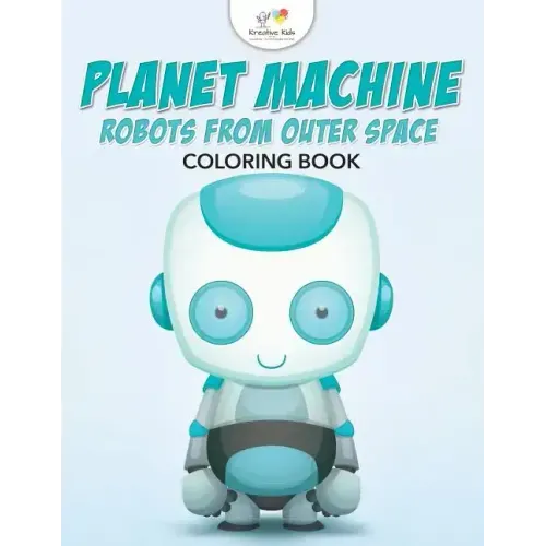 Planet Machine: Robots from Outer Space Coloring Book