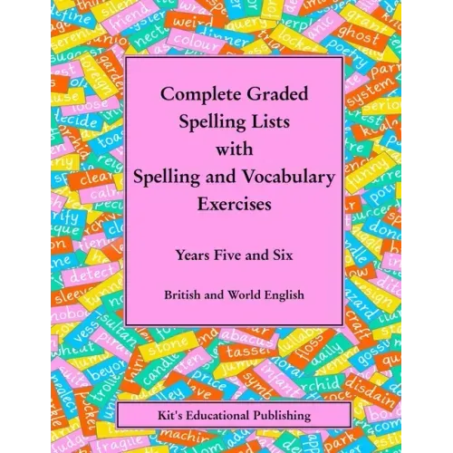 Complete Graded Spelling Lists with Spelling and Vocabulary Exercises: Years Five and Six: British and World English