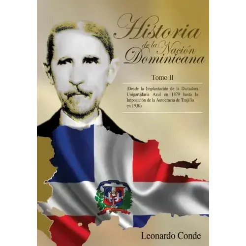 Historia de la Nacion Dominicana, Tomo 2: Desde la Implantacion de la Dictadura Unipartidaria Azul en 1879 hasta la Imposicion de la Autocracia de Tru