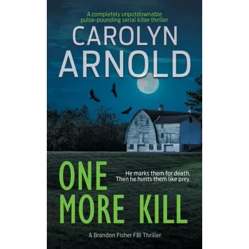One More Kill: A completely unputdownable pulse-pounding serial killer thriller