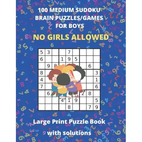 100 MEDIUM SUDOKO BRAIN PUZZLES/GAMES FOR BOYS - Large Print Puzzle Book with solutions: Sudoko Puzzle Books For Kids - Large Size 8.5 x 11 - 127 Page