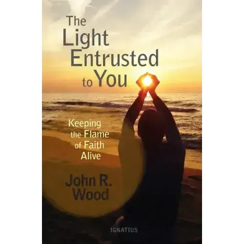 The Light Entrusted to You: Keeping the Flame of Faith Alive