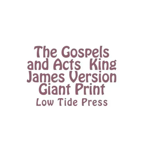 The Gospels and Acts King James Version Giant Print: Low Tide Press