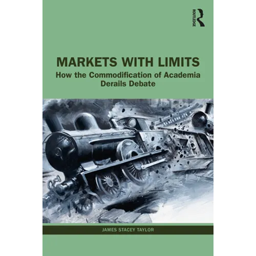 Markets with Limits: How the Commodification of Academia Derails Debate