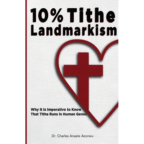 10% Tithe Landmarkism: Why it is Imperative to Know That Tithe Runs in Human Genes