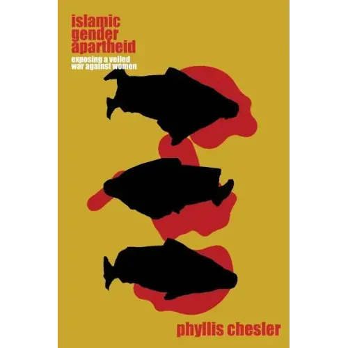 Islamic Gender Apartheid: Exposing a Veiled War Against Women