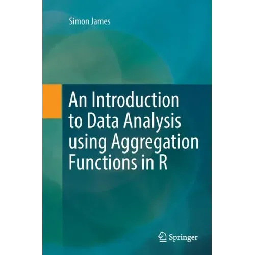 An Introduction to Data Analysis Using Aggregation Functions in R