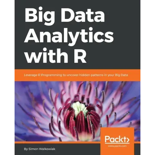 Big Data Analytics with R: Leverage R Programming to uncover hidden patterns in your Big Data