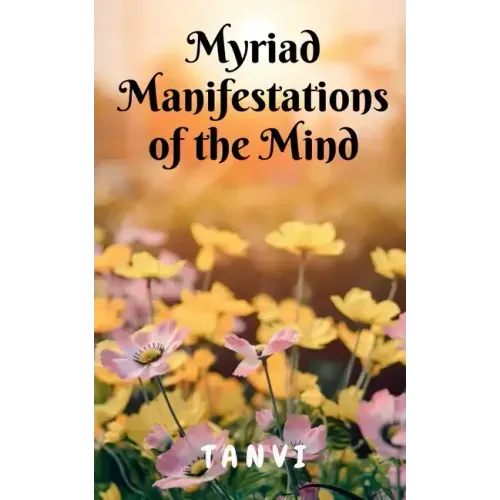 Myriad Manifestations of the Mind!