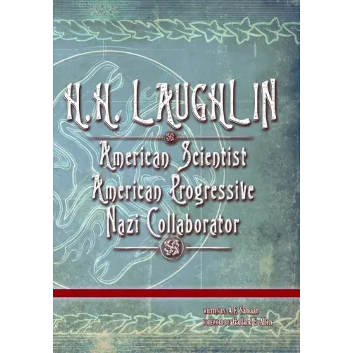 H.H. Laughlin: American Scientist. American Progressive. Nazi Collaborator.