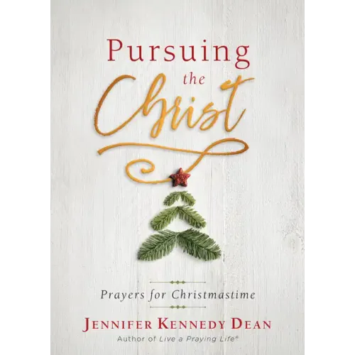 Pursuing the Christ: Prayers for Christmastime