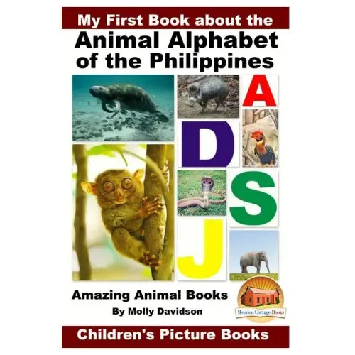 My First Book about the Animal Alphabet of the Philippines - Amazing Animal Books - Children's Picture Books