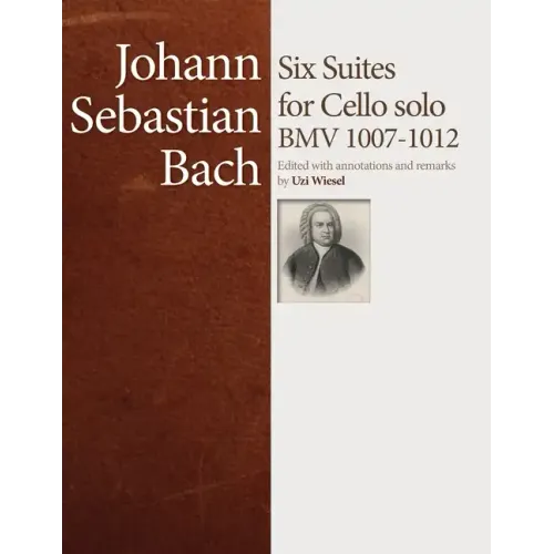 J.S. Bach Cello Suites: Edited by Uzi Wiesel