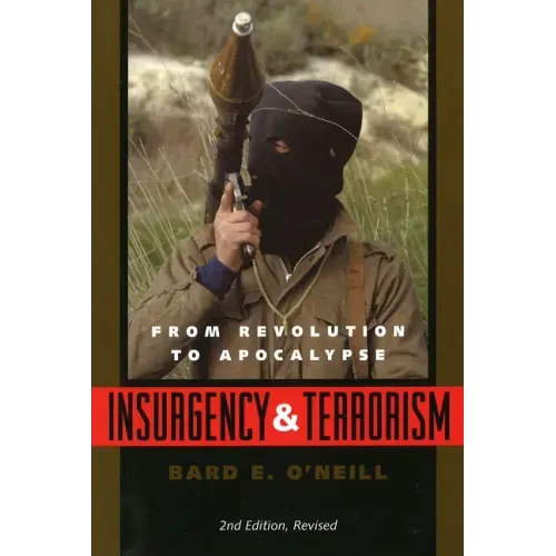 Insurgency and Terrorism: From Revolution to Apocalypse, Second Edition, Revised